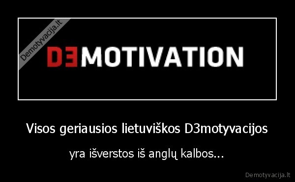 Visos geriausios lietuviškos D3motyvacijos