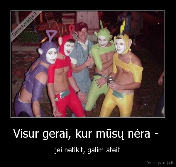Visur gerai, kur mūsų nėra - 