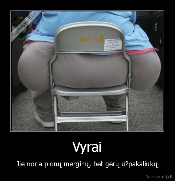 vyrai,uzpakaliukai
