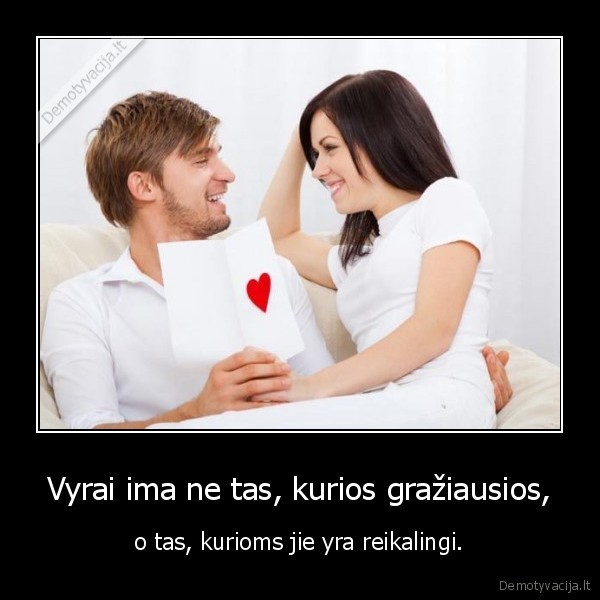Vyrai ima ne tas, kurios gražiausios,