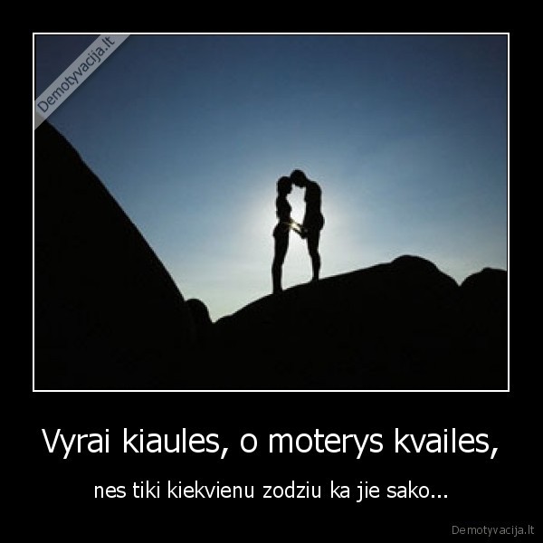 Vyrai kiaules, o moterys kvailes,