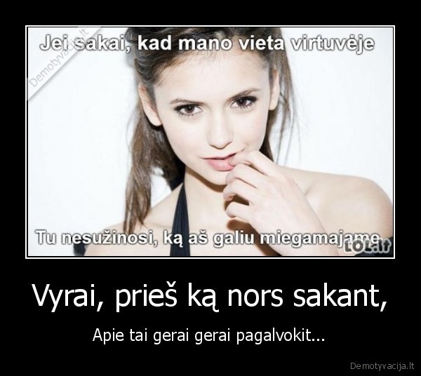 Vyrai, prieš ką nors sakant,