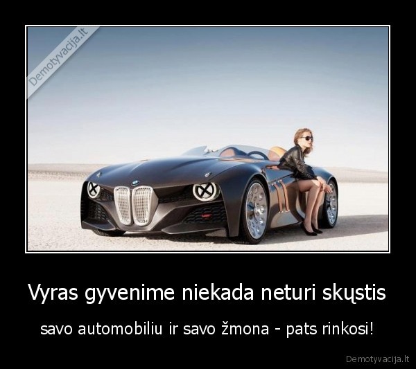 Vyras gyvenime niekada neturi skųstis