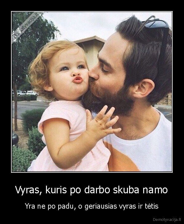 vyrai,tevai,mylinti, seima