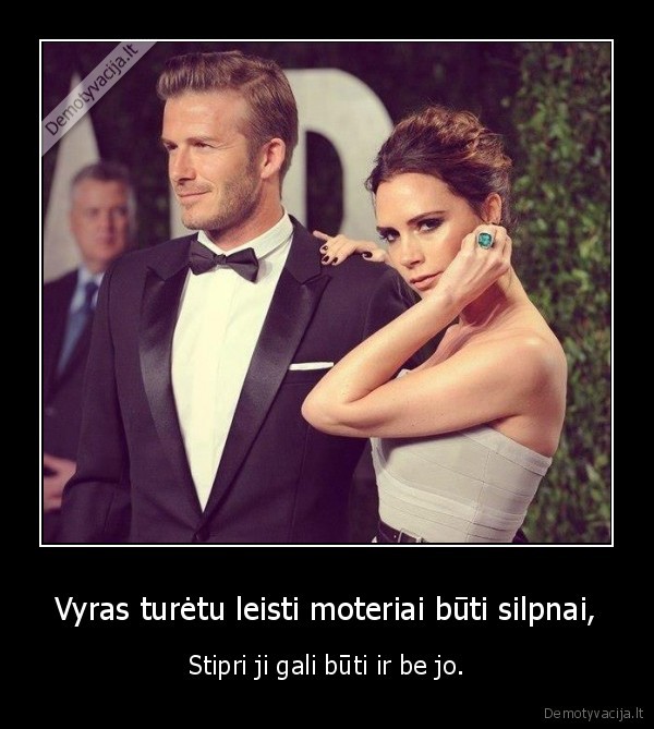 Vyras turėtu leisti moteriai būti silpnai,