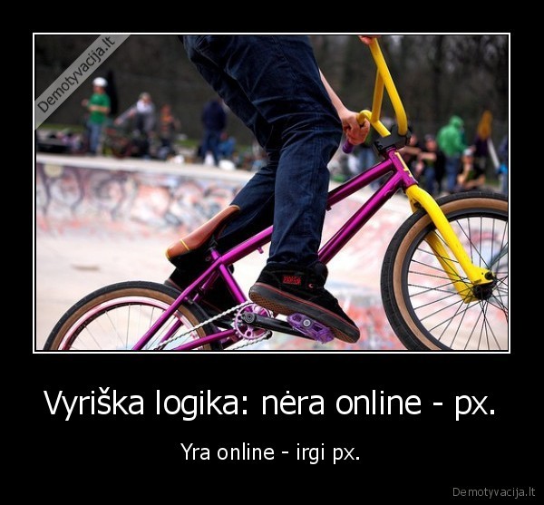 Vyriška logika: nėra online - px.