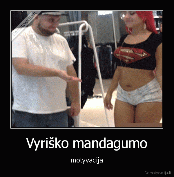 vyrai,mandagumas
