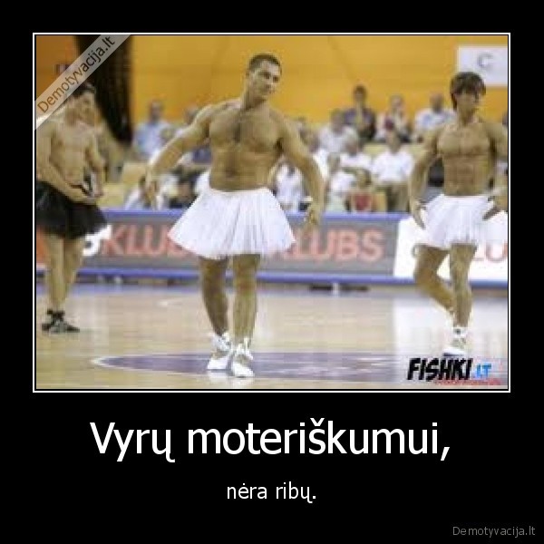 Vyrų moteriškumui,