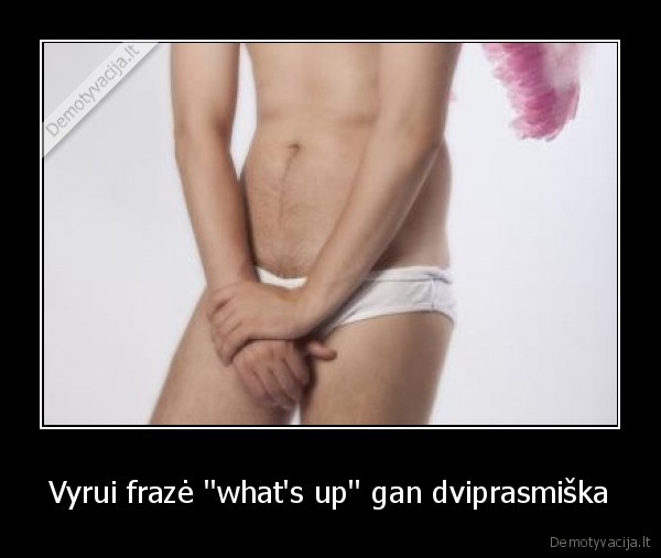 Vyrui frazė ''what's up'' gan dviprasmiška