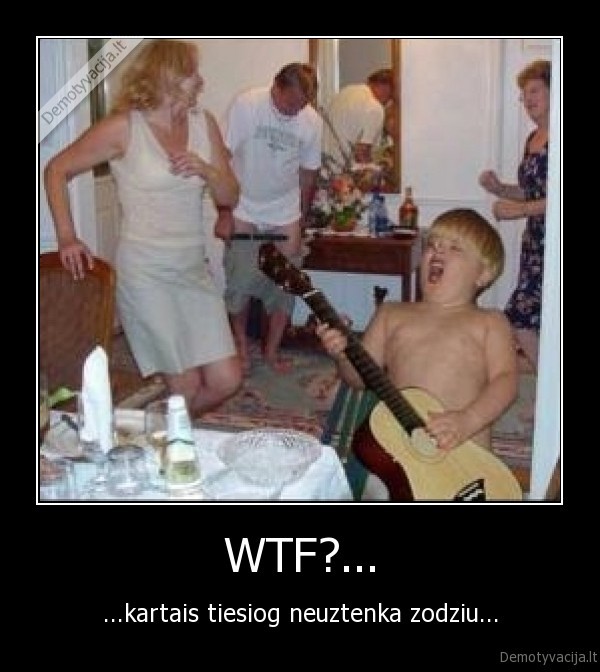 WTF?...