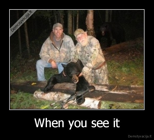 When you see it
