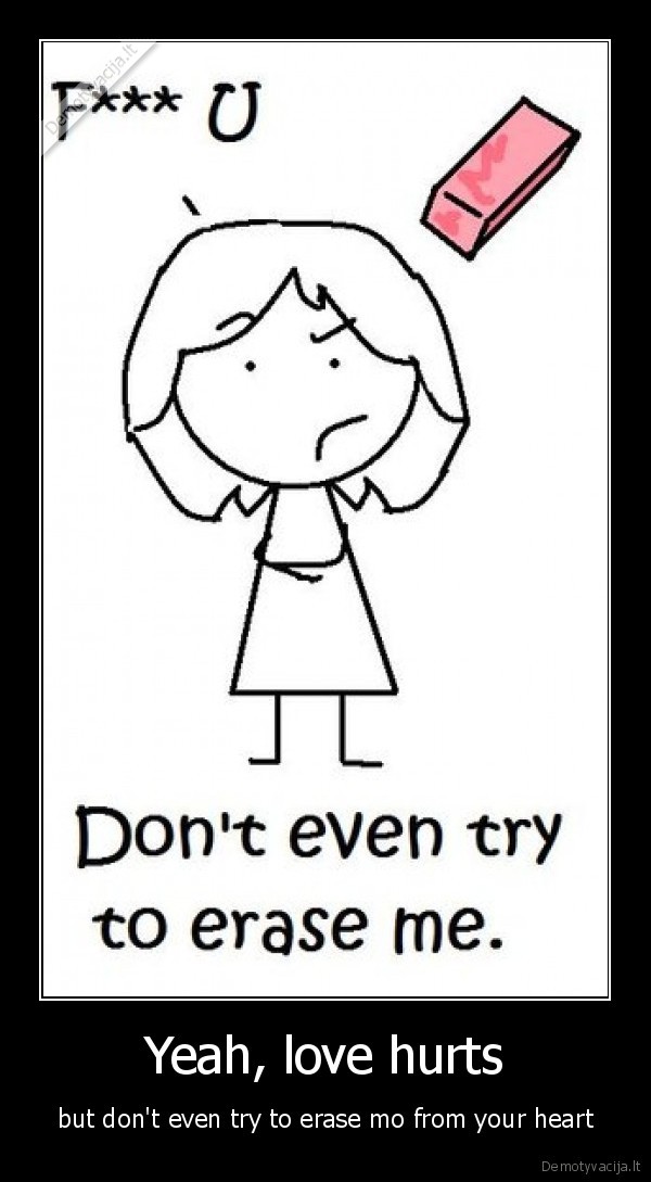 Yeah, love hurts