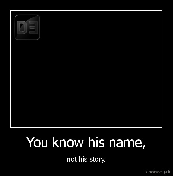 You know his name,