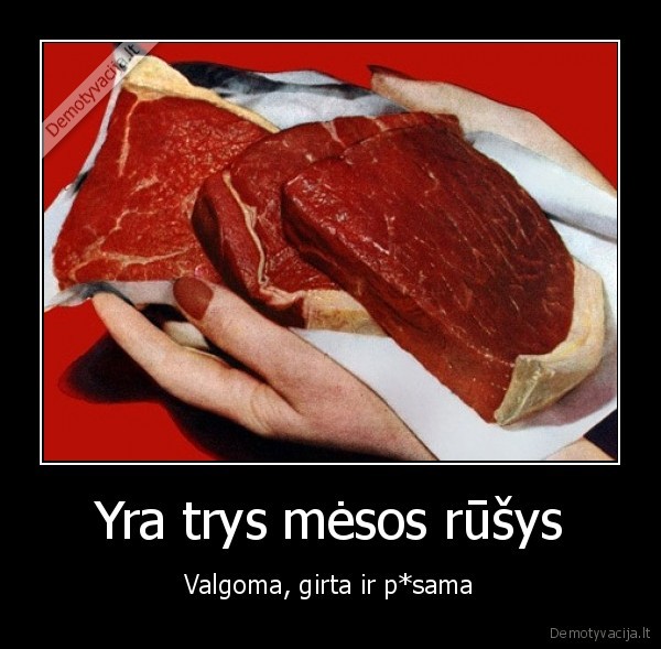 Yra trys mėsos rūšys