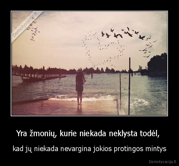 Yra žmonių, kurie niekada neklysta todėl, 