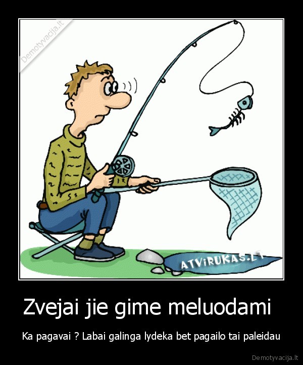 Zvejai jie gime meluodami 
