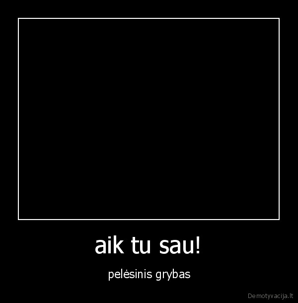 aik tu sau!