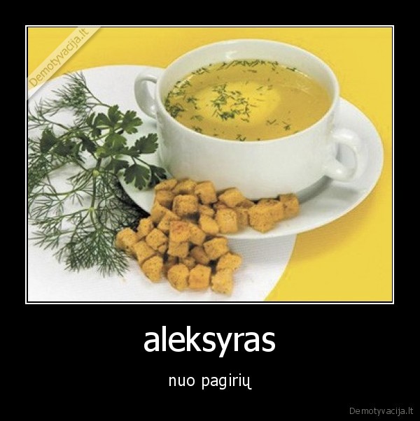 aleksyras, buljonas, zajbys