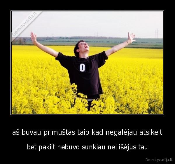 aš buvau primuštas taip kad negalėjau atsikelt