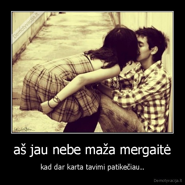 aš jau nebe maža mergaitė