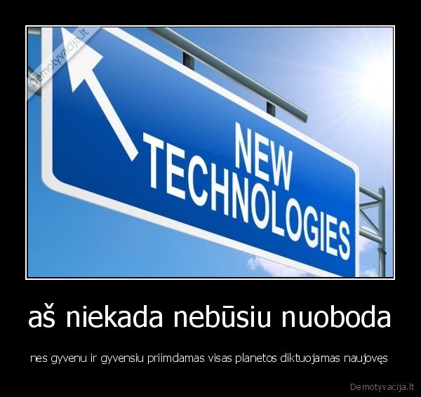 aš niekada nebūsiu nuoboda