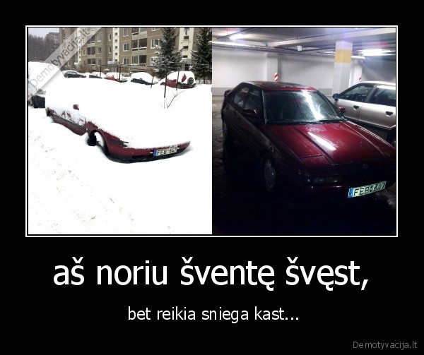 aš noriu šventę švęst,