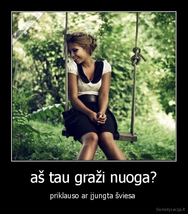 aš tau graži nuoga?