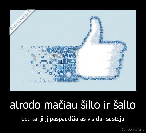 atrodo mačiau šilto ir šalto