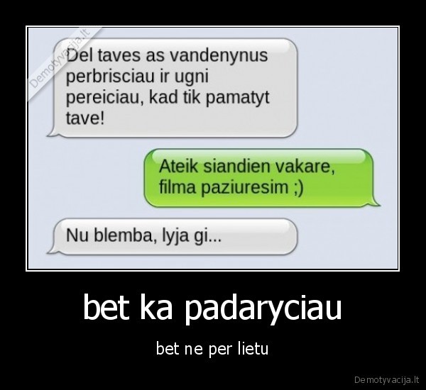bet ka padaryciau