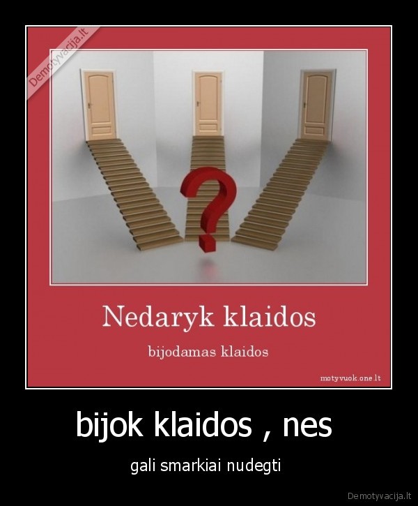 bijok klaidos , nes 