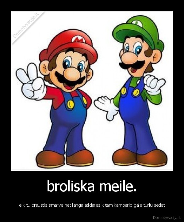 broliska meile.