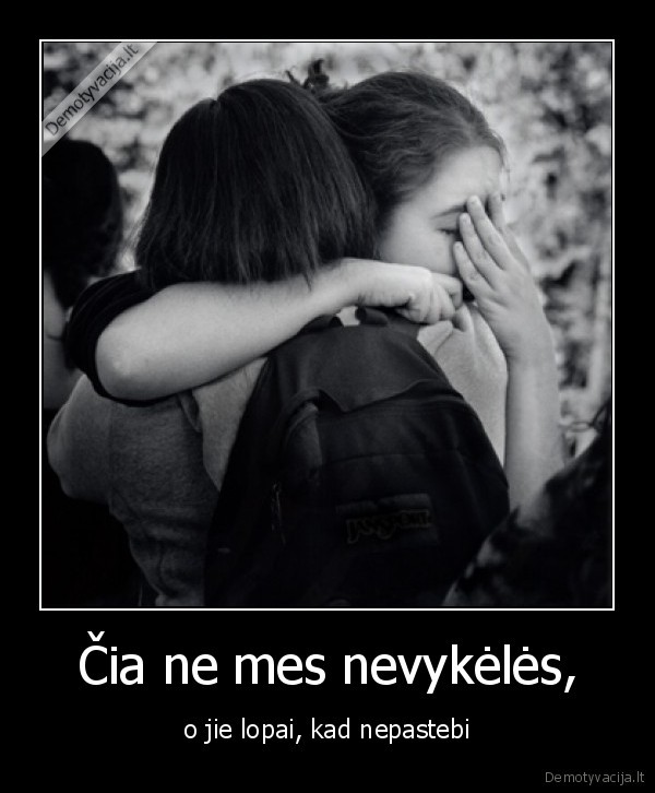Čia ne mes nevykėlės,