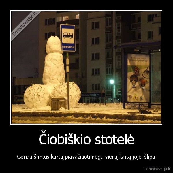 ciobiskis,stotele,simtas,vienas,kartas