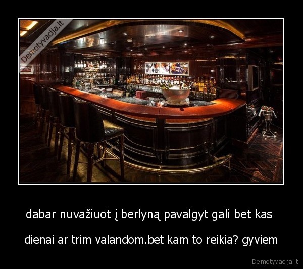dabar nuvažiuot į berlyną pavalgyt gali bet kas 
