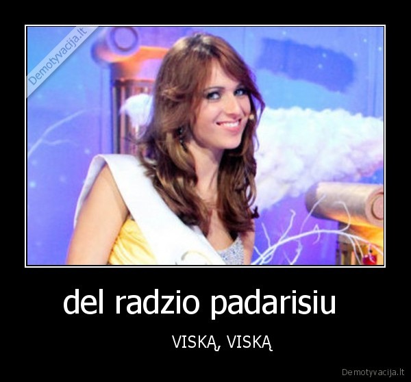 del radzio padarisiu 