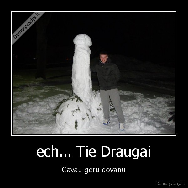 ech... Tie Draugai