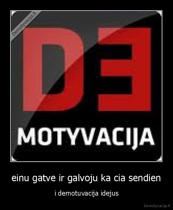 einu gatve ir galvoju ka cia sendien