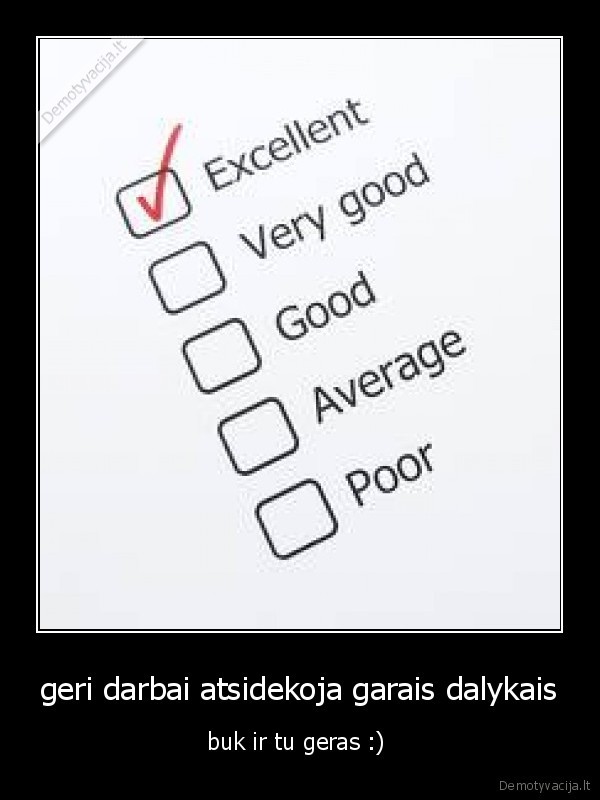 geri darbai atsidekoja garais dalykais