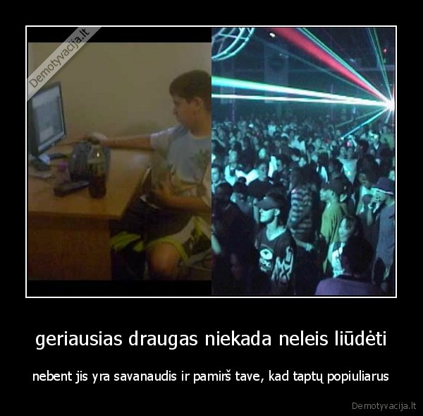 geriausias draugas niekada neleis liūdėti