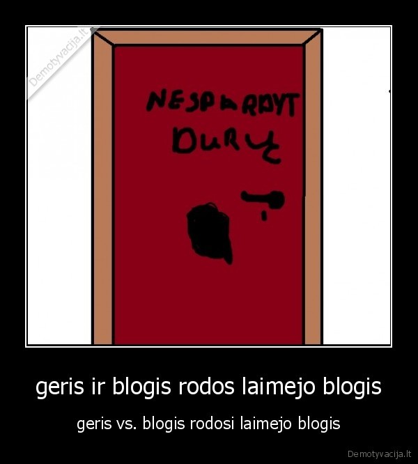 geris ir blogis rodos laimejo blogis