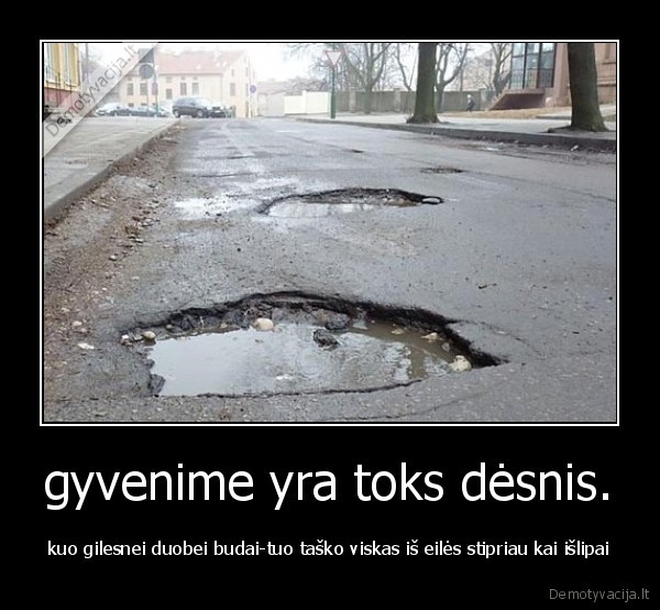 gyvenime yra toks dėsnis.