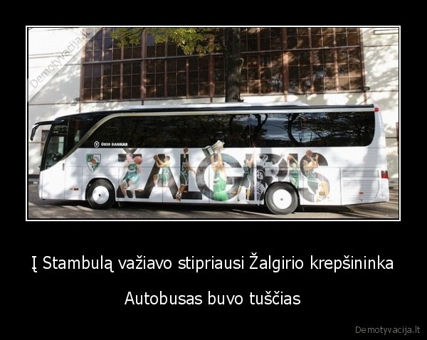 Į Stambulą važiavo stipriausi Žalgirio krepšininka