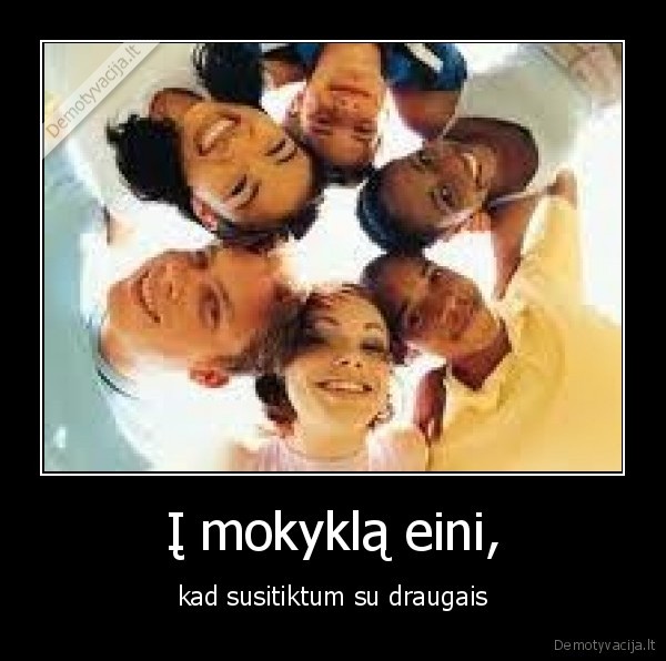Į mokyklą eini,