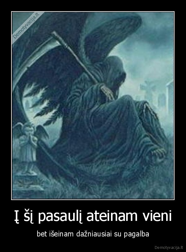 Į šį pasaulį ateinam vieni