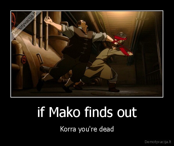 if Mako finds out