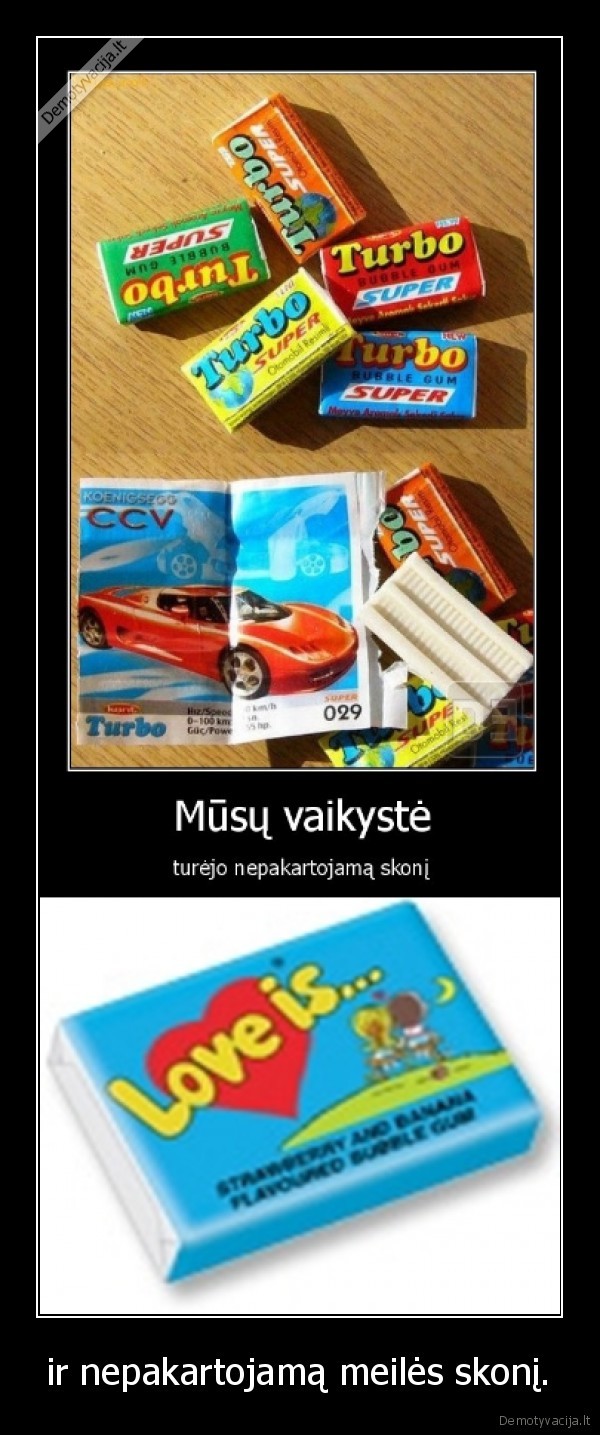 ir nepakartojamą meilės skonį.
