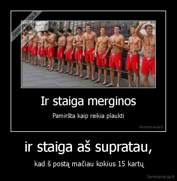 ir staiga aš supratau,