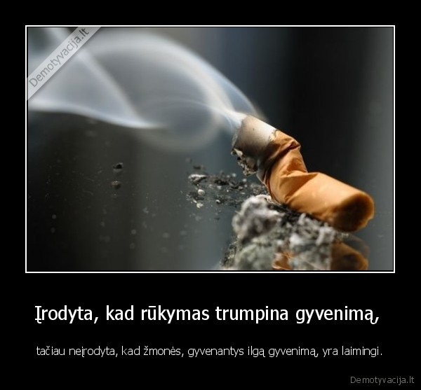 cigretes,trumpina,trumpa,gyvenima,sajanas,kazinau