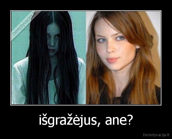 išgražėjus, ane?