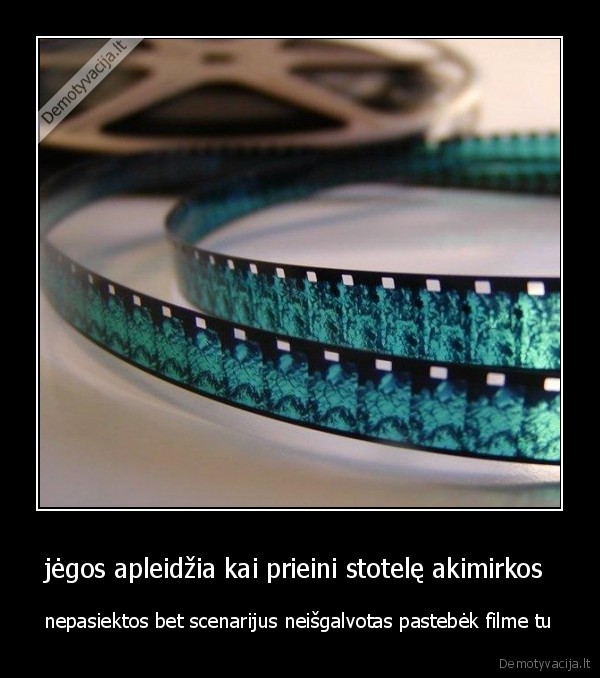 jėgos apleidžia kai prieini stotelę akimirkos 